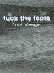 Fuck The Facts : Live Damage